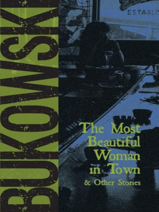 Title details for The Most Beautiful Woman in Town by Charles Bukowski - Available